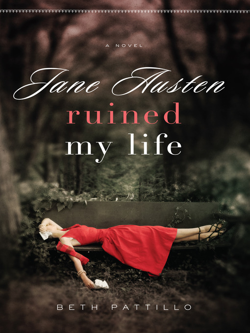 Title details for Jane Austen Ruined My Life by Beth Pattillo - Available